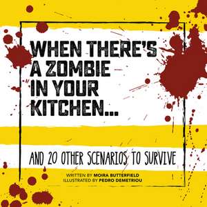 When There's a Zombie in Your Kitchen . . .: And 20 Other Scenarios to Survive de Moira Butterfield