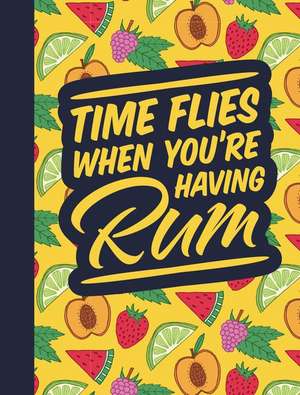 Time Flies When You're Having Rum de Rebecca Du Pontet