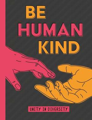 Be Human Kind: Unity in Diversity de Zulekha Afzal