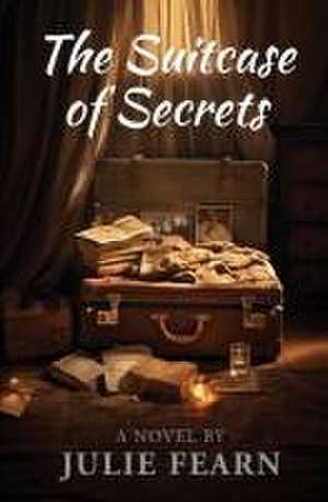 The Suitcase of Secrets de Julie Fearn