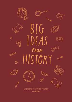 Big Ideas from History: a history of the world for You de The School Of Life