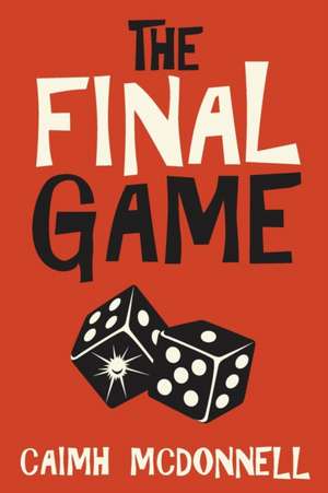 The Final Game de Caimh Mcdonnell