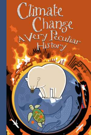 Climate Change: A Very Peculiar History(tm) de David Arscott