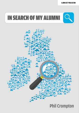 In Search Of My Alumni de Phil Crompton