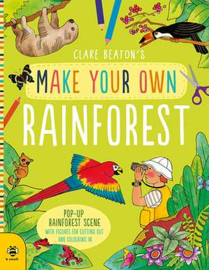 Make Your Own Rainforest de Clare Beaton