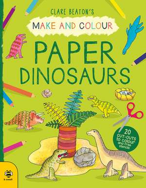 Make & Colour Paper Dinosaurs de Clare Beaton