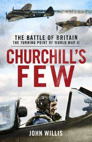 Churchill’s Few: The Battle of Britain de John Willis