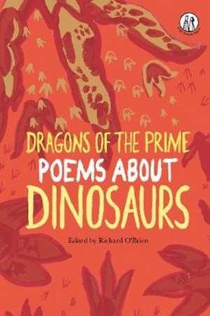 Dragons of the Prime: Poems about Dinosaurs de Richard O'Brien