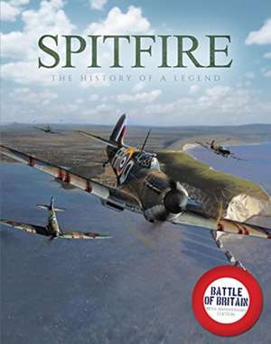 Spitfire: The History of a Legend de Mike Lepine