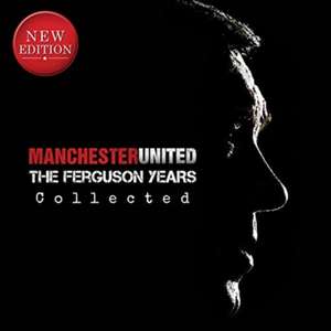 Manchester United: The Ferguson Years Collected de Michael O'Neill