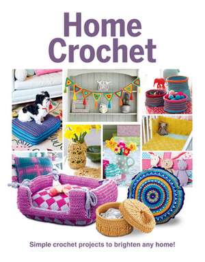 Home Crochet: Simple Crochet Projects to Brighten Any Home! de April Madden