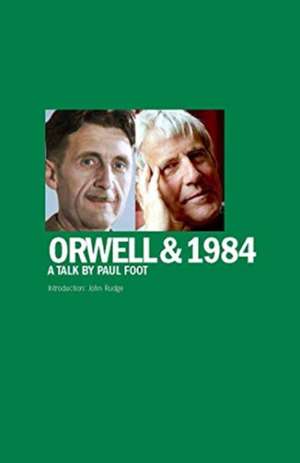 Orwell & 1984: A Talk by Paul Foot de Paul Foot