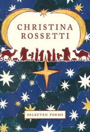 Christina Rossetti: Selected Poems de Christina Rossetti