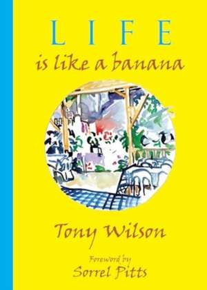 Life is like a Banana de Tony Wilson