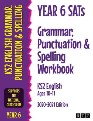 Year 6 SATs Grammar, Punctuation and Spelling Workbook KS2 English Ages 10-11 de Stp Books