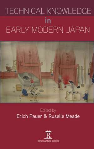 Technical Knowledge in Early Modern Japan de Erich Pauer