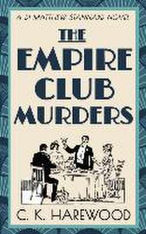 The Empire Club Murders de C. K. Harewood