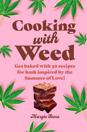 Cooking with Weed: Get baked with 35 recipes for hash inspired by Woodstock festival de Dog 'n' Bone