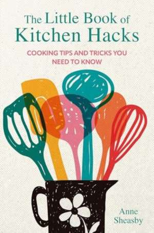 The Little Book of Kitchen Hacks de Anne Sheasby