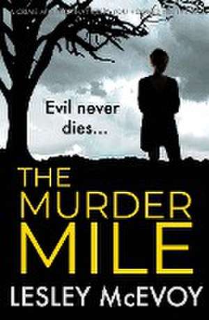 The Murder Mile: a crime mystery which will keep you hooked de Lesley Mcevoy