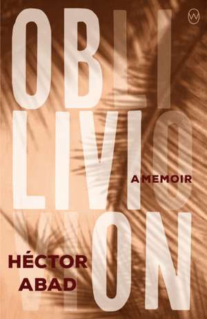 Oblivion de Hector Abad