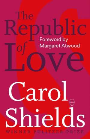 The Republic Of Love de Carol Shields