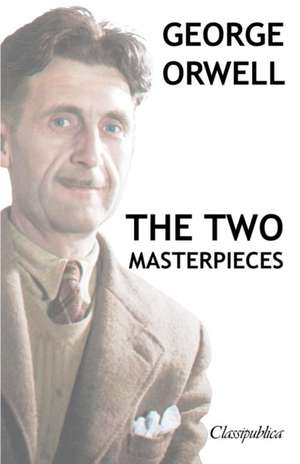 George Orwell - The two masterpieces de George Orwell