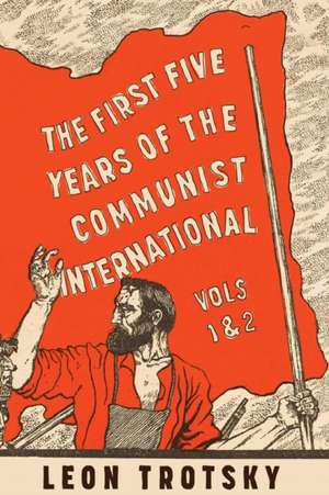 The First Five Years of the Communist International de Leon Trotsky