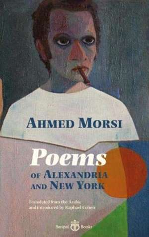 Poems of Alexandria and New York de Ahmed Morsi