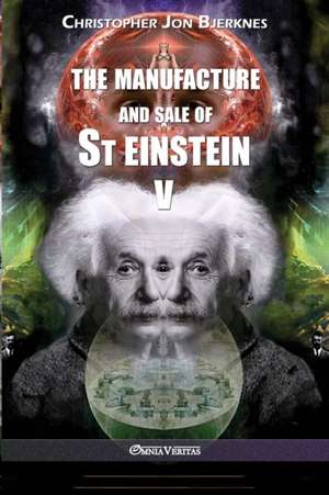 The manufacture and sale of St Einstein - V de Christopher Jon Bjerknes