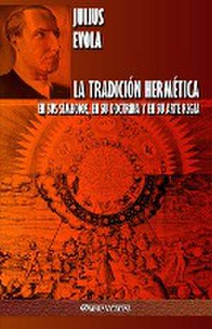 La Tradición Hermética: En sus símbolos, en su doctrina y en su Arte Regia de Julius Evola