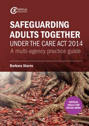 Safeguarding Adults Together under the Care Act 2014 de Barbara Starns