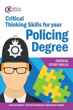 Critical Thinking Skills for your Policing Degree de Jane Bottomley