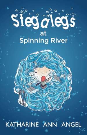 Stegalegs at Spinning River de Katharine Ann Angel