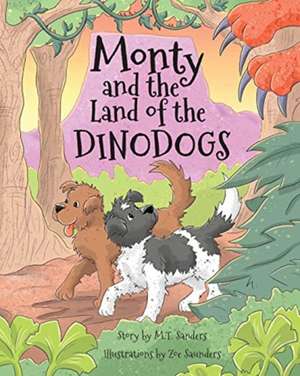 Monty and the Land of the Dinodogs de Mt Sanders