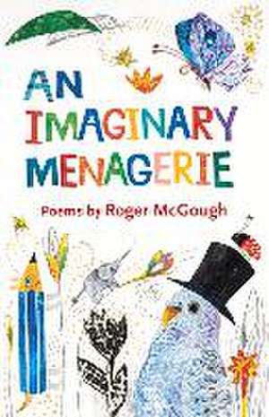 An Imaginary Menagerie de Roger McGough