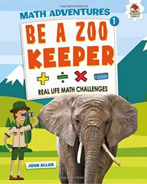 Allan, J: Be A Zookeeper - Maths Adventure de John Allan