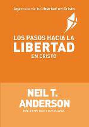 Los Pasos Hacia la Libertad en Cristo de Neil T. Anderson