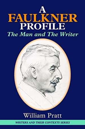 FAULKNER PROFILE MAN AND THE WRITER de William Pratt