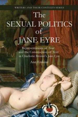 Sexual Politics of Jane Eyre de Ann Erskine