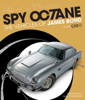 Spy Octane: The Vehicles of James Bond de Ajay Chowdhury