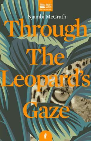 Through the Leopard's Gaze de Njambi McGrath