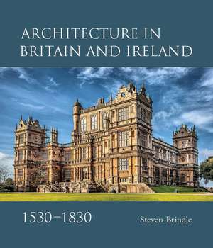 Architecture in Britain and Ireland, 1530-1830 de Steven Brindle