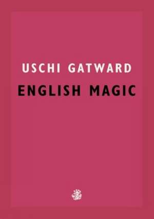 English Magic de Uschi Gatward