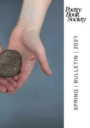 Poetry Book Society Spring 2021 Bulletin de Alice Kate Mullen