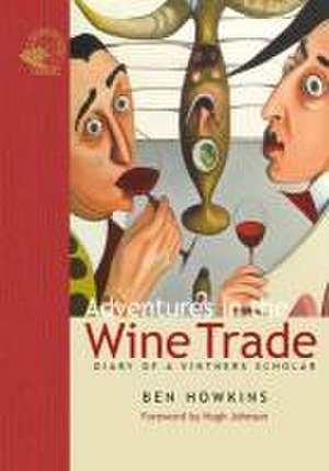 Adventures in the Wine Trade de Ben Howkins