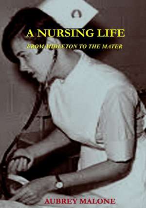 A Nursing Life de Aubrey Malone