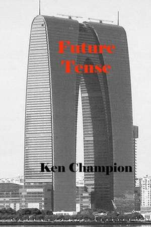 FUTURE TENSE de Ken Champion