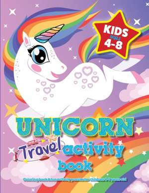 Unicorn Travel Activity Book For Kids Ages 4-8 de Mickey Macintyre