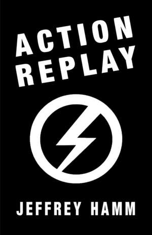 Action Replay de Jeffrey Hamm